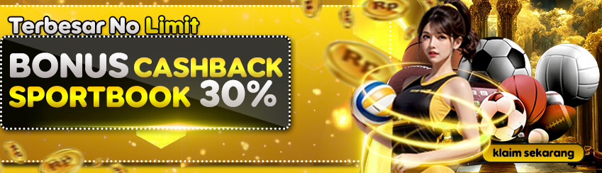 BONUS CASHBACK SPORTBOOK 30% TERBESAR NO LIMIT