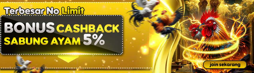 BONUS CASHBACK SABUNG AYAM 5% TERBESAR NO LIMIT