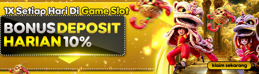 BONUS DEPOSIT HARIAN 10% GAME SLOTS MINIMAL DEPOSIT 25RIBU