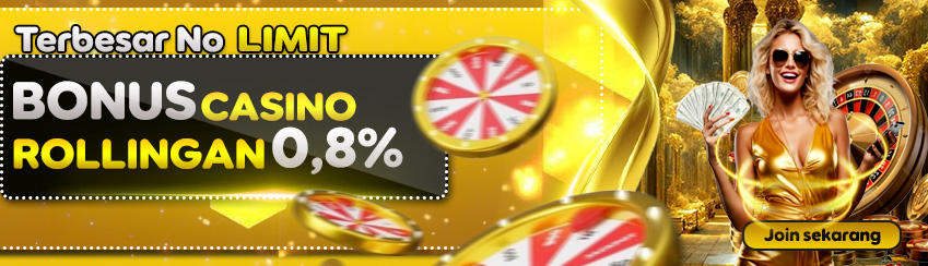 BONUS ROLLINGAN CASINO 0.8% TERTINGGI NO LIMIT
